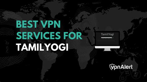 tamilyogi vpn download|5 Best VPNs for TamilYogi in 2024 for Secure Browsing